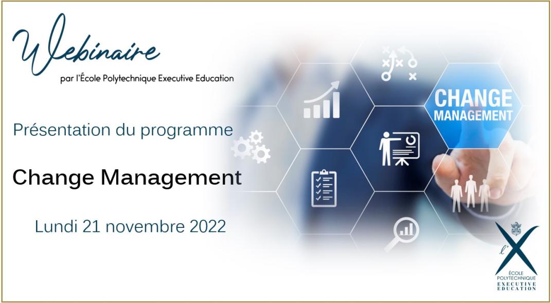 Webinaire - Change Management - Conduite du changement - Ecole Polytechnique Executive Education Webinaire - Change Management - Conduite du changement - Ecole Polytechnique Executive EDucation