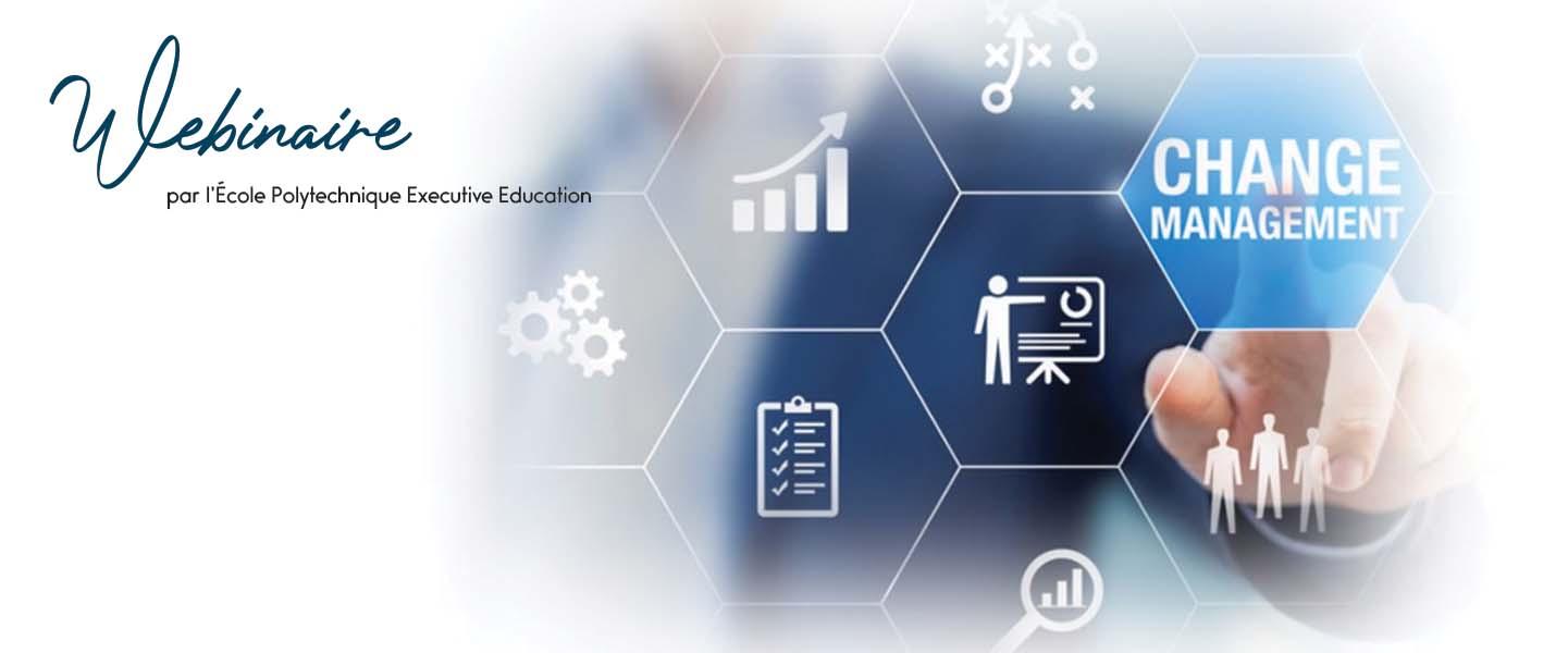 Change Management - Webinaire - Formatrion conduite du changement - Ecole Polytechnique Executive Education 