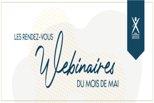 Les RDV WEBINAIRES du mois de mai Les RDV WEBINAIRES du mois de mai