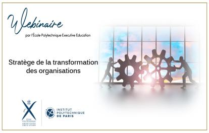  Stratège de la Transformation des Organisations - Ecole Polytechnique Executive Education